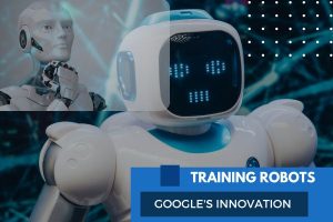 Google's Innovative Approach Training Robots Like AI Chatbots