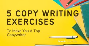 5 Copywriting Exercises To Make You A Top Copywriter